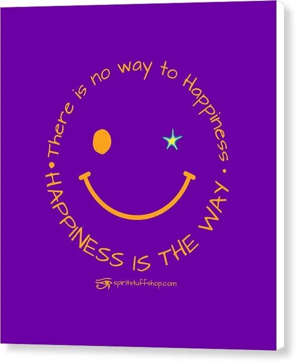 Happiness Is The Way - Canvas Print