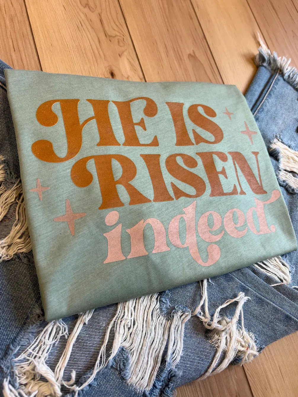 He Is Risen Indeed Tee