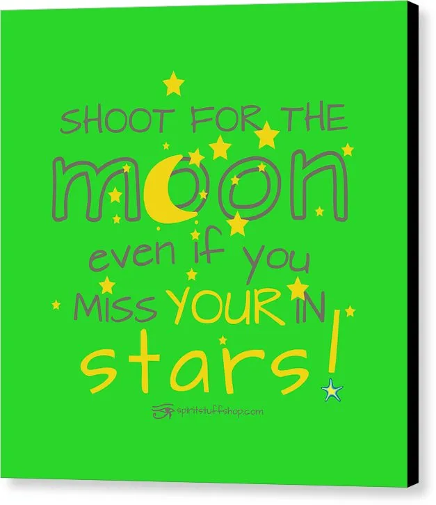 Shoot For The Moon Even If You Miss Your In The Stars - Canvas Print