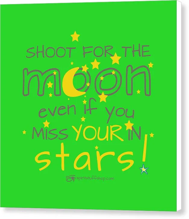 Shoot For The Moon Even If You Miss Your In The Stars - Canvas Print